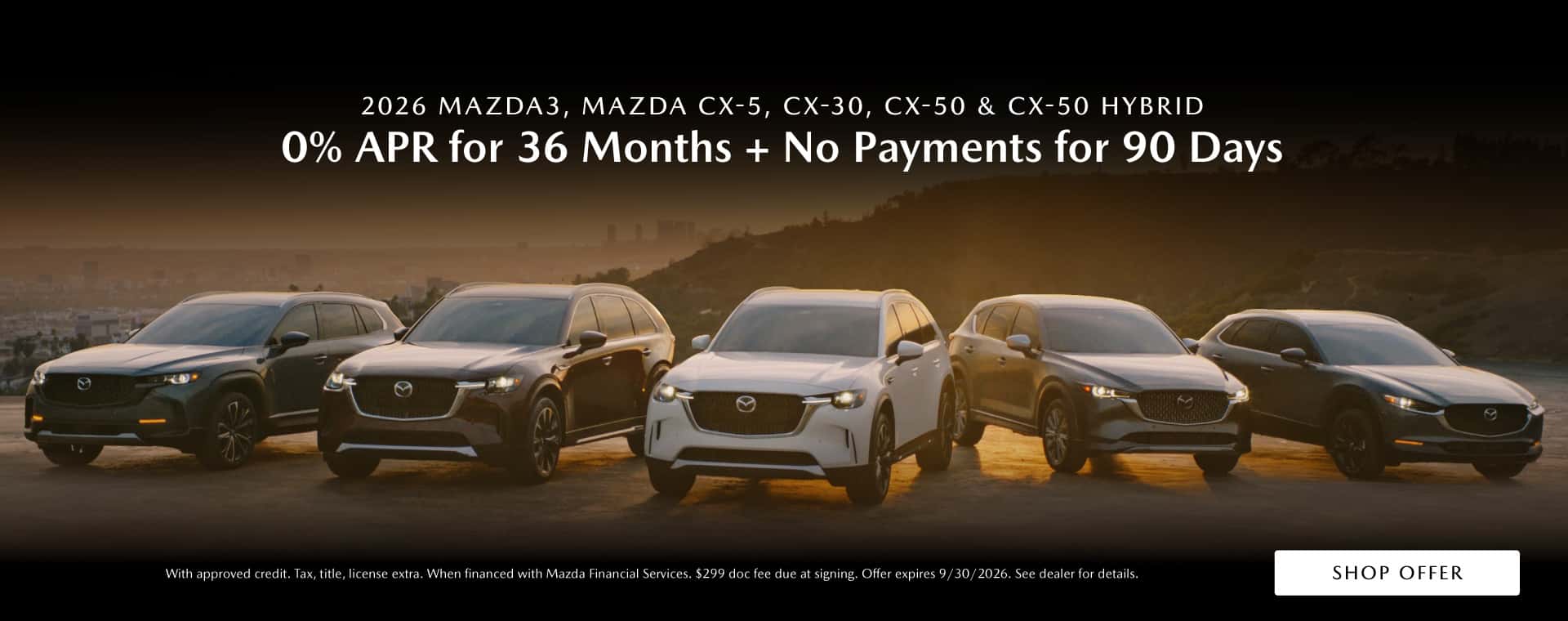 2026 Mazda3, CX-30, CX-5,CX-50 and CX-50 Hybrid - 0% APR for 36 Months PLUS 90 Days No Payments