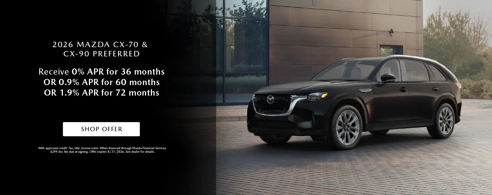 2026 Mazda CX-70 & CX-90 Preferred Receive 0% APR for 36 Months OR 0.9% APR for 60 Months OR 1.9% APR for 72 Months