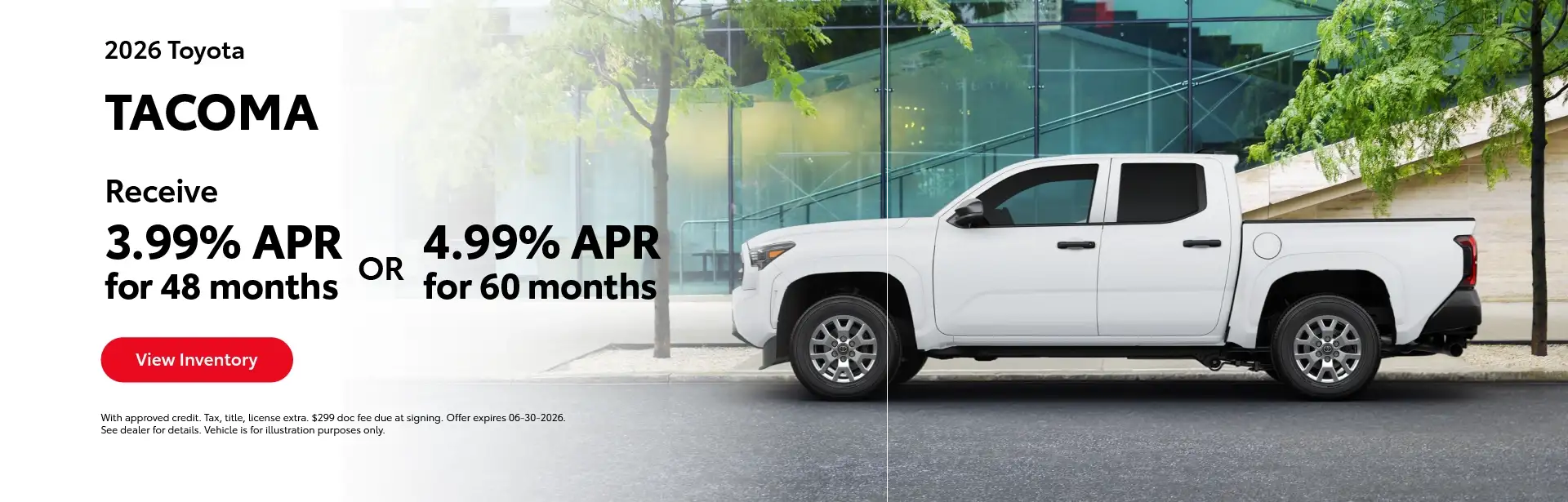 2026 Toyota Tacoma - Receive 3.99% APR for 48 months OR 4.99% APR for 60 months