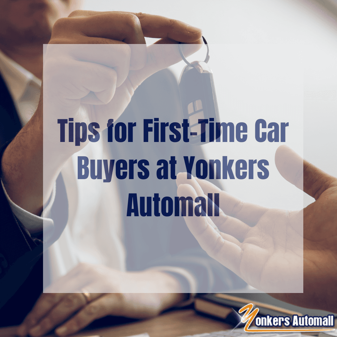 Tips for FirstTime Car Buyers at Yonkers Automall in Westchester County